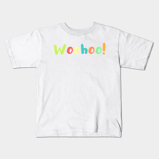 Woohoo! Kids T-Shirt by Coolthings